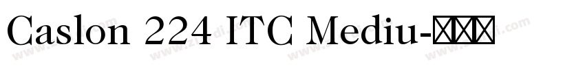 Caslon 224 ITC Mediu字体转换
